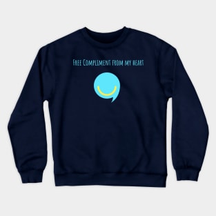 Free Compliment From My Heart Crewneck Sweatshirt